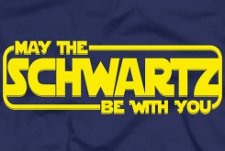 may-the-schwartz-be-with-you-t-shirt.jpg